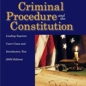 Criminal Procedure and the Constitution, Leading Supreme Court Cases textbook